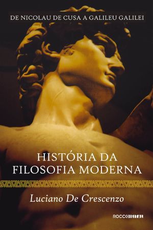 [De Crescenzo - Storia della filosofia 04] • História Da Filosofia Moderna · De Nicolau De Cusa a Galileu Galilei